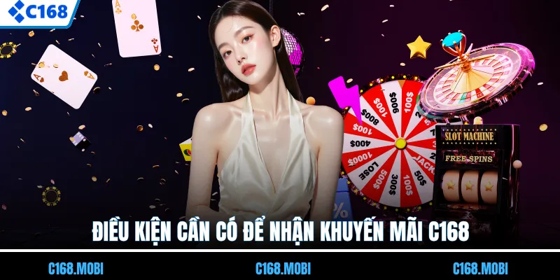 Điều kiện cần có để nhận khuyến mãi C168