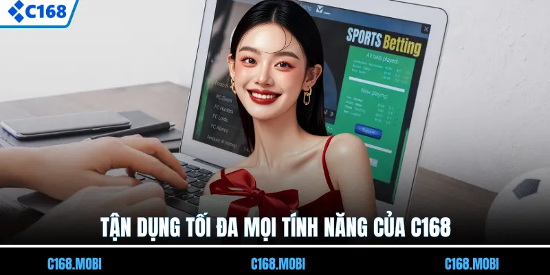 Tận dụng tối đa mọi tính năng của C168