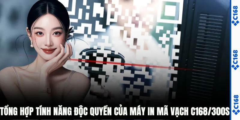 Tổng hợp tính năng độc quyền của máy in mã vạch C168/300S